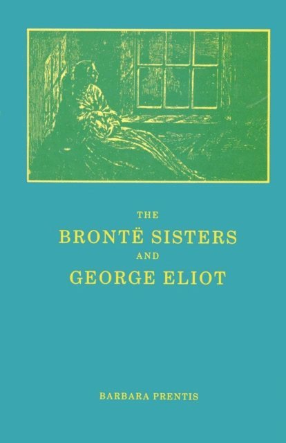 Barbara Prentis - Bronte Sisters and George Eliot, E-bok