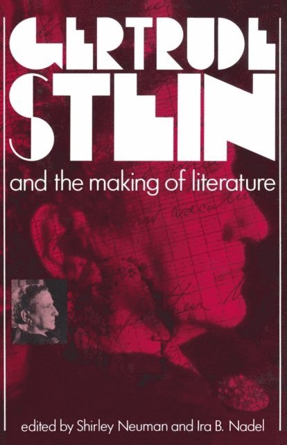 Shirley Neuman - Gertrude Stein and the Making of Literature, E-bok