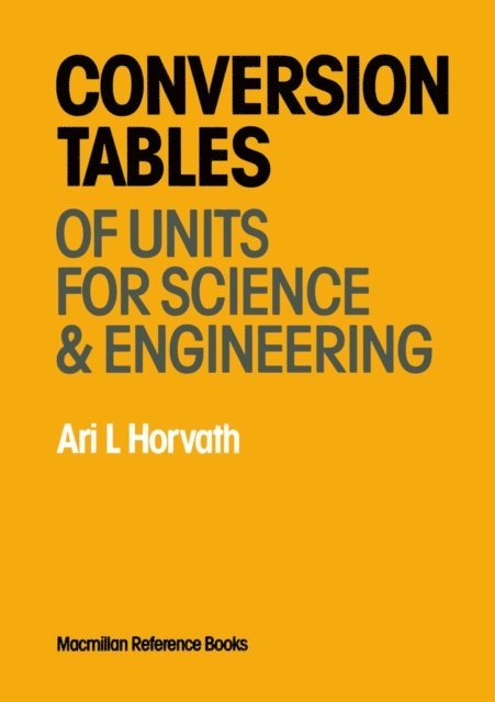 Ari L Horvath - Conversion Tables of Units in Science & Engineering, E-bok