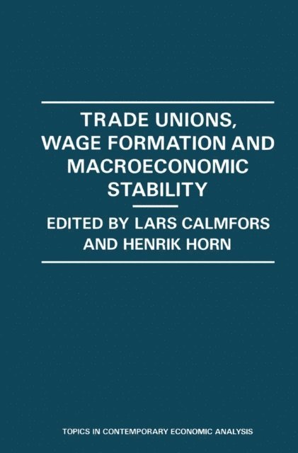 Henrik Horn, Lars Calmfors - Trade Unions, Wage Formation and Macroeconomic Stability, E-bok