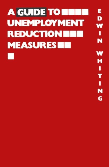 Edwin Whiting - Guide to Unemployment Reduction Measures, E-bok