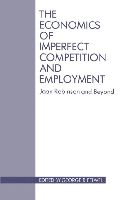 George R. Feiwel - Economics of Imperfect Competition and Employment, E-bok