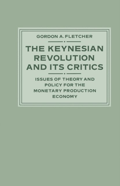 Gordon A. Fletcher - Keynesian Revolution and its Critics, E-bok