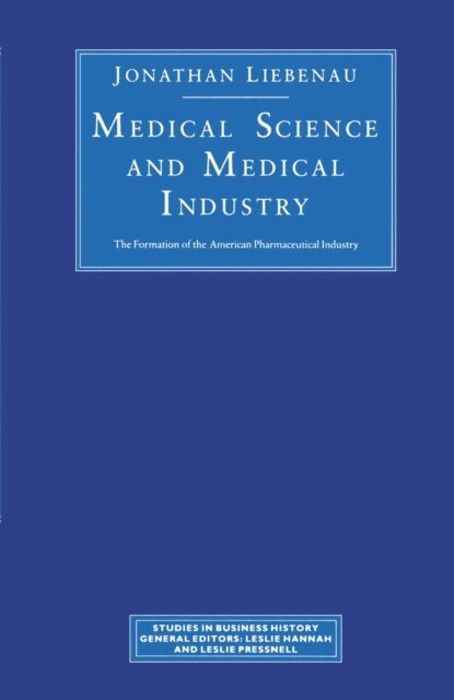 J. Liebenau - Medical Science and Medical Industry, E-bok