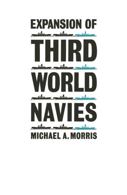 Michael A. Morris - Expansion of Third-World Navies, E-bok