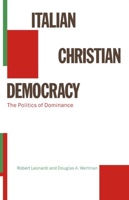 Douglas A. Wertman, Robert Leonardi - Italian Christian Democracy, E-bok