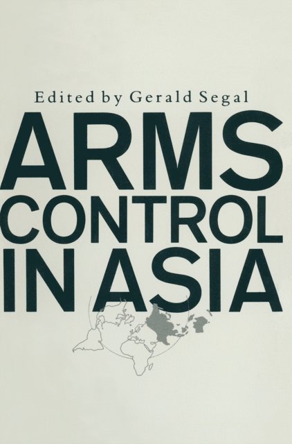 Gerald Segal - Arms Control in Asia, E-bok