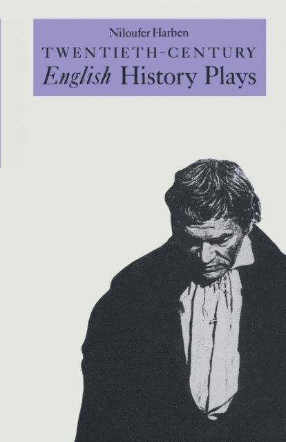 Niloufer Harben - Twentieth-Century English History Plays, E-bok