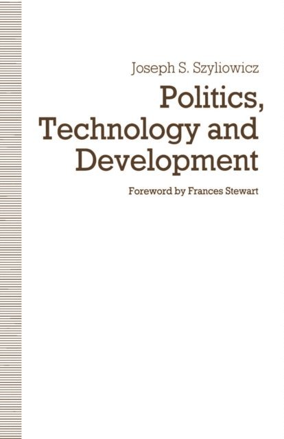 Joseph S. Szyliowicz - Politics, Technology and Development, E-bok