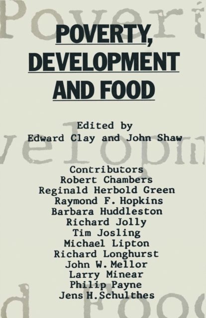 John Shaw, Edward J. Clay - Poverty, Development and Food, E-bok
