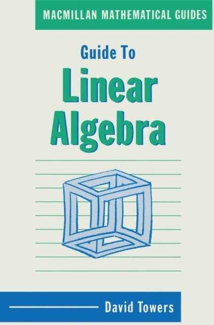 David A Towers - Guide to Linear Algebra, E-bok