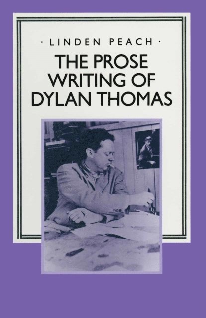 Linden Peach - Prose Writing of Dylan Thomas, E-bok