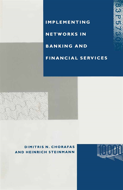 Heinrich Steinmann, Dimitris N Chorafas - Implementing Networks in Banking and Financial Services, E-bok