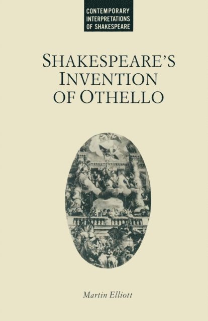 Martin Elliott - Shakespeare's Invention of Othello, E-bok