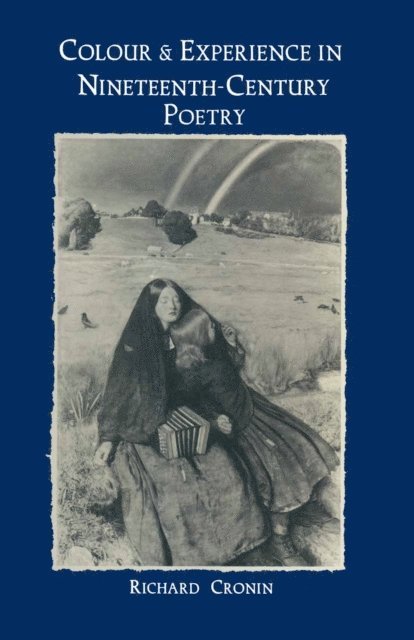 Richard Cronin - Colour and Experience in Nineteenth-Century Poetry, E-bok