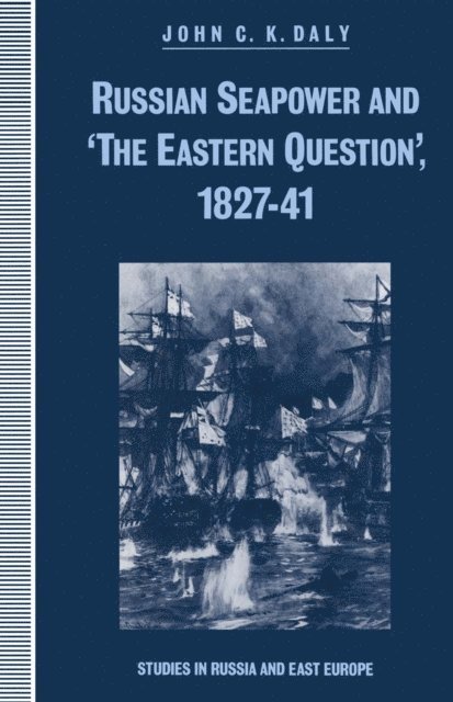 John C.K. Daly - Russian Seapower and 'the Eastern Question' 1827-41, E-bok. Tillgänglighet: Lägg i varukorg