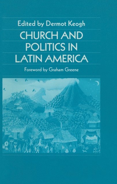 Dermot Keogh - Church and Politics in Latin America, E-bok