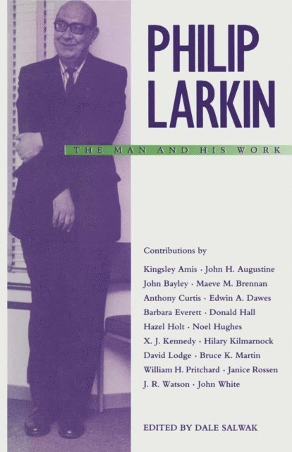 Dale Salwak - Philip Larkin: The Man and his Work, E-bok