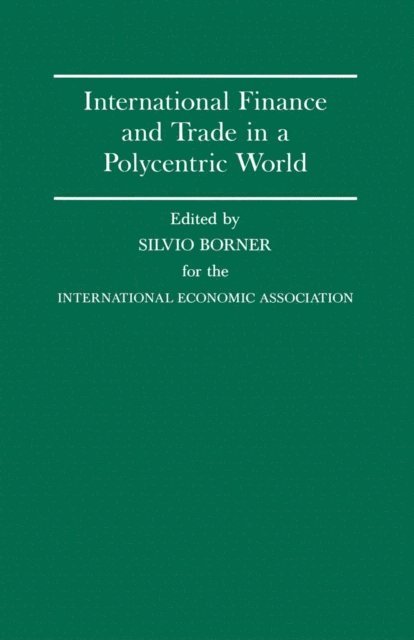 Silvio Borner - International Finance and Trade in a Polycentric World, E-bok