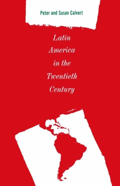 Peter Calvert - Latin America in the Twentieth Century, E-bok