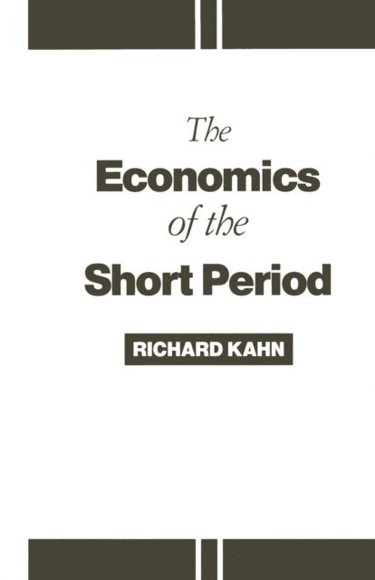 Richard Kahn - Economics of the Short Period, E-bok
