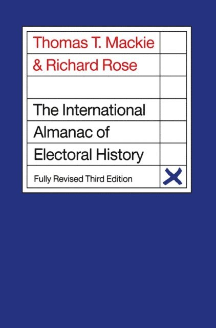 Richard Rose, Thomas T. Mackie - International Almanac of Electoral History, E-bok