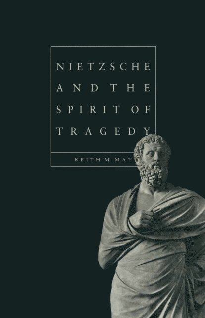 Keith M. May - Nietzsche and the Spirit of Tragedy, E-bok