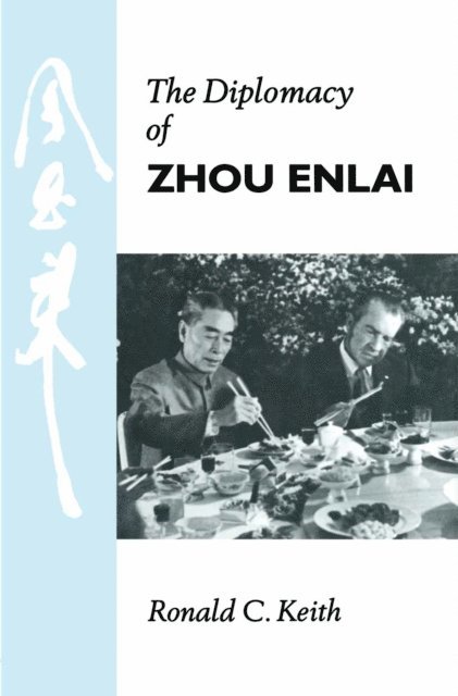 Ronald C. Keith - Diplomacy of Zhou Enlai, E-bok