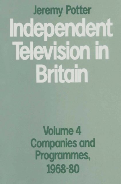Jeremy Potter - Independent Television in Britain, E-bok