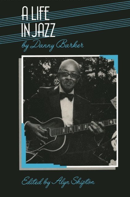 Alyn Shipton, Danny Barker - Life in Jazz, E-bok
