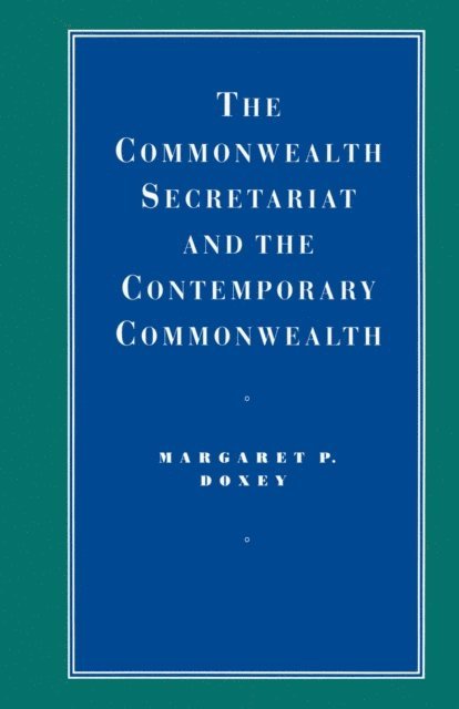 Margaret P. Doxey - Commonwealth Secretariat and the Contemporary Commonwealth, E-bok