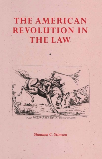 Shannon C. Stimson - American Revolution In The Law, E-bok