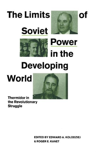 Roger E. Kanet, Edward A. Kolodziej - Limits of Soviet Power, E-bok