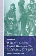 Women's Orients: English Women and the Middle East, 1718-1918