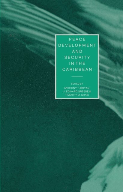 Timothy M. Shaw, Edward J. Greene, Anthony T. Bryan - Peace, Development and Security in the Caribbean, E-bok