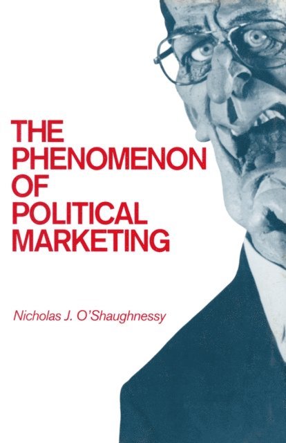 Nicholas Jackson O'Shaughnessy - Phenomenon of Political Marketing, E-bok