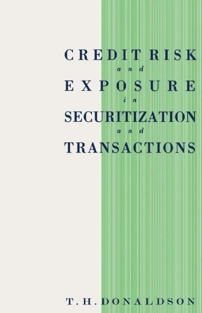 T.H. Donaldson - Credit Risk and Exposure in Securitization and Transactions, E-bok