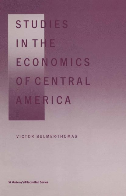 V. Bulmer-Thomas, Rosemary Thorp - Studies in the Economics of Central America, E-bok