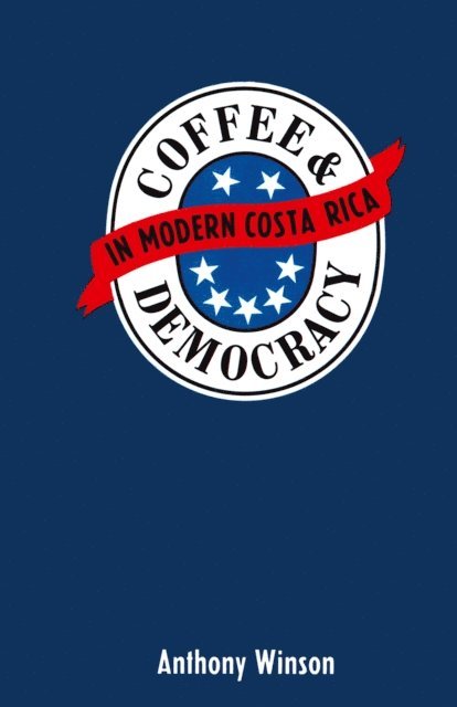 Anthony Winson - Coffee and Democracy in Costa Rica, E-bok