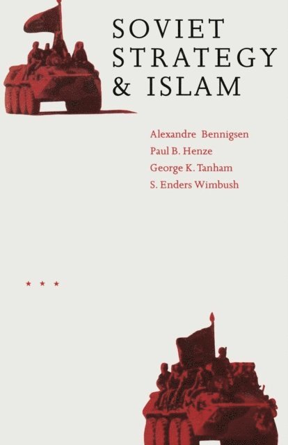 Alexandre A. Bennigsen - Soviet Strategy and Islam, E-bok