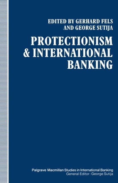 G. Fels - Protectionism and International Banking, E-bok