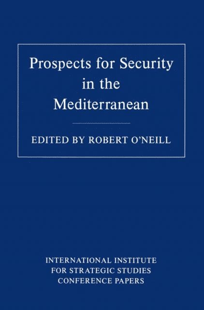 Robert O'Neill - Prospects for Security in the Mediterranean, E-bok