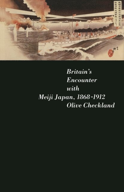 Olive Checkland - Britain's Encounter with Meiji Japan, 1868-1912, E-bok