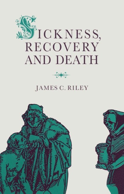 James C. Riley - Sickness, Recovery and Death, E-bok