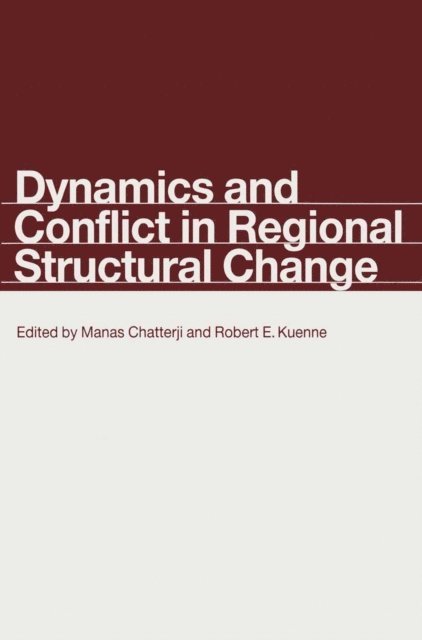 Robert E. Keunne, Manas Chatterji - Dynamics and Conflict in Regional Structural Change, E-bok