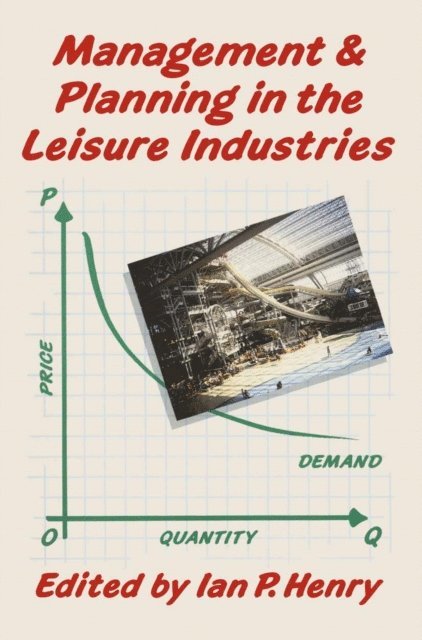 Ian Henry - Management and Planning in the Leisure Industries, E-bok