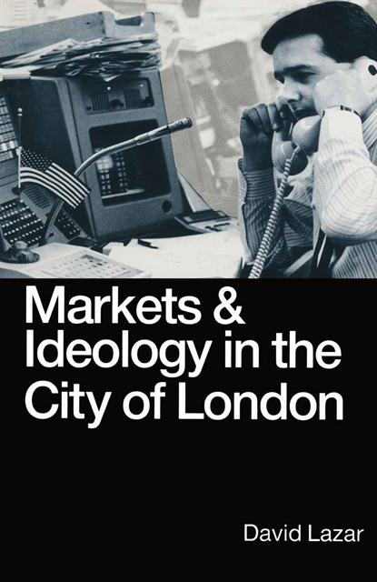 David Lazar - Markets and Ideology in the City of London, E-bok