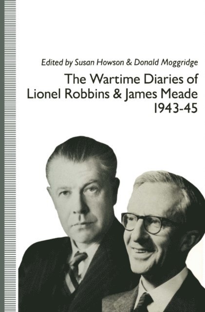 James Meade, Lionel Robbins, D. E. Moggridge, Susan Howson - Wartime Diaries of Lionel Robbins and James Meade, 1943-45, E-bok