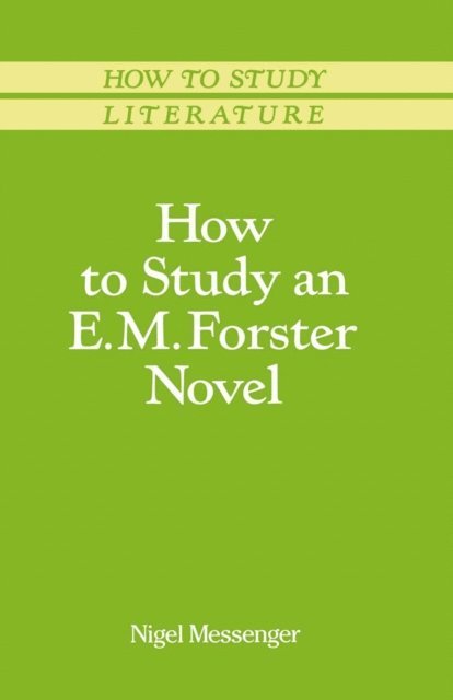 Nigel Messenger - How to Study an E. M. Forster Novel, E-bok
