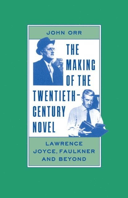 John Orr - Making of the Twentieth-Century Novel, E-bok